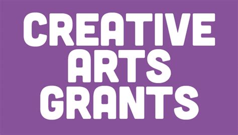 Creative Arts Grants .
